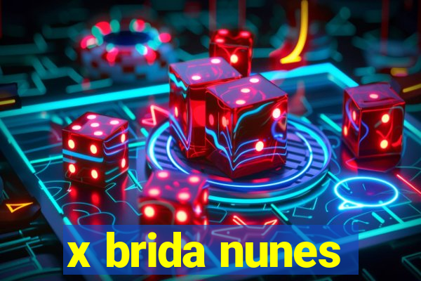 x brida nunes